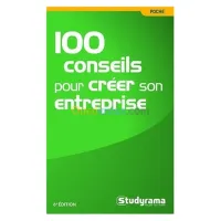 100 conseils pour créer son entreprise