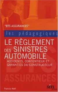 Le Règlement des sinistres Automobile: accident, contentieux et garanties du constructeur