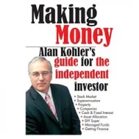 Making Money. Alan Kohler's guide for the independent investor