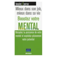 Boostez votre mental: décuplez la puissance de votre mental et exploitez pleinement votre potentiel