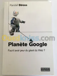 Planète Google faut-il avoir peur du géant du web ?