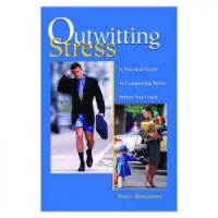 Outwitting Stress: A Practical Guide to Conquering Stress Before You Crack
