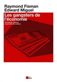Les gangsters de l'économie : Corruption, violence et pauvreté des nations