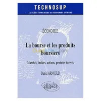 La Bourse & Les Produits Boursiers Marches Indices Actions Produits Derives Economie