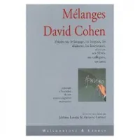 Mélanges David Cohen. Etudes sur le langage, les langues, les dialectes, les littératures, offertes par ses élèves.