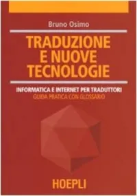 Traduzione e nuove tecnologie. Informatica e internet per traduttori