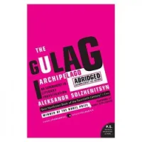 The Gulag Archipelago 1918-1956 Abridged: An Experiment in Literary Investigation