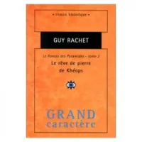 Le roman des pyramides-2 : le reve de pierre de kheops