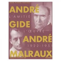 André Gide, André Malraux : l'amitié à l'oeuvre : 1922-1951