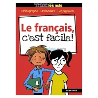 Le français, c'est facile ! : orthographe, grammaire, conjugaison
