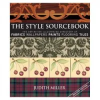 The Style Sourcebook: The Definitive Illustrated Directory of Fabrics, Wallpapers, Paints, Flooring, Tiles