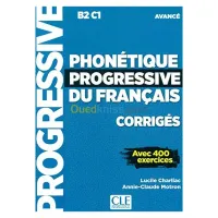 Phonétique progressive du français, corrigés : B2-C1 avancé : avec 400 exercices