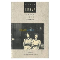 Early Cinema: Space--Frame--Narrative