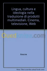 Lingua, cultura e ideologia nella traduzione di prodotti multimediali. Cinema, televisione, Web