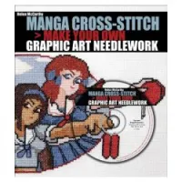 Manga Cross-Stitch: Make Your Own Graphic Art Needlework