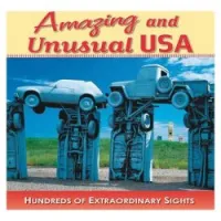 Amazing and Unusual USA: Hundreds of Extraordinary Sights
