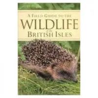 A field guide to the wildlife of the British Isles
