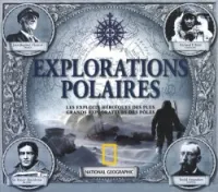 Explorations polaires : Les exploits héroïques des plus grands explorateurs des pôles