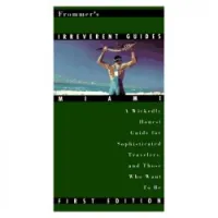 Frommer's Irreverent Guide to Miami (Frommer's Irreverent Guides Miami)