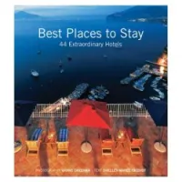 Best Places to Stay: 44 Extraordinary Hotels