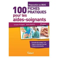 100 fiches pratiques pour les aides-soignants - Préparation au DEAS