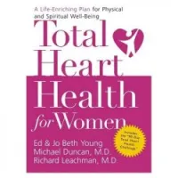 Total Heart Health for Women: A Life-Enriching Plan for Physical & Spiritual Well-Being