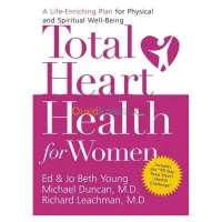 Total Heart Health for Women: A Life-Enriching Plan for Physical & Spiritual Well-Being