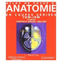 Atlas de poche d'anatomie en coupes sériées TDM-IRM. Volume 1. Tête & cou (3° Éd.)