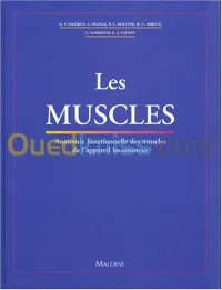Les muscles : anatomie fonctionnelle des muscles de l'appareil locomoteur