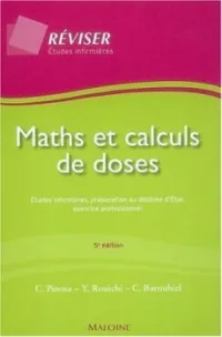 Maths et calculs de doses : Etudes infirmières, préparation au diplôme d'Etat, exercice professionnel