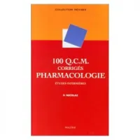 100 Q.C.M. corrigés Pharmacologie : Etudes infirmières