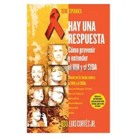 Hay Una Respuesta : Como Prevenir Y Entender El Vih Y El Sida