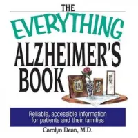 The Everything Alzheimer's Book: Reliable, Accessible Information for Patients and Their Families