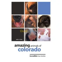 Amazing Animals of Colorado: Incredible True Stories