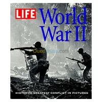 Life: World War II: History's Greatest Conflict In Pictures