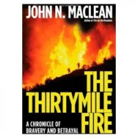 The Thirtymile Fire: A Chronicle of Bravery and Betrayal
