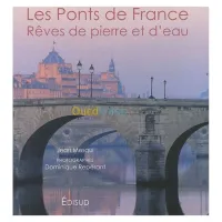 Les Ponts de France - Rêves de pierre et d'eau