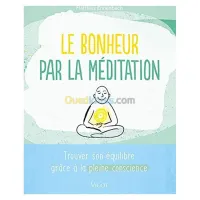 Le bonheur par la méditation - Trouver son équilibre grâce à la pleine conscience