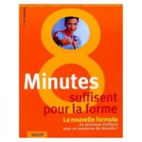 8 minutes suffisent - La nouvelle formule pour la forme