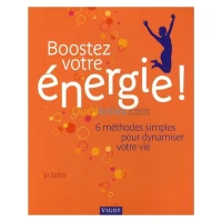 Boostez votre énergie ! : 6 méthodes simples pour dynamiser votre vie