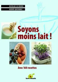 Soyons moins lait : Avec de nombreuses recettes