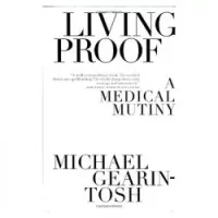 Living Proof: A Medical Mutiny