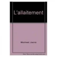 L'allaitement: le guide des nouveaux parents