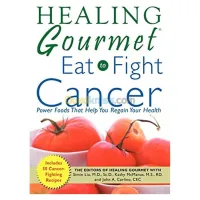 Healing Gourmet Eat to Fight Cancer