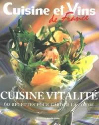 Cuisine vitalité : 60 Recettes pour garder la forme