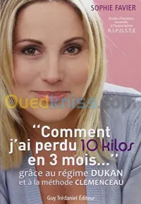 Comment j'ai perdu 10 kilos en 3 mois : Grâce au régime Dukan et à la méthode Clémenceau