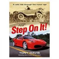 Step On It! : A Wild Ride Through the Motor Age