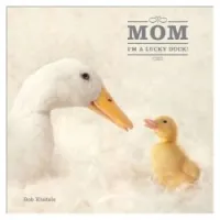Mom, I'm a Lucky Duck