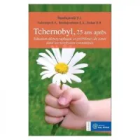 Tchernobyl, 25 ans après - Situation démographique et problèmes de santé dans les territoires contaminés