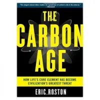 The Carbon Age: How Life's Core Element Has Become Civilization's Greatest Threat